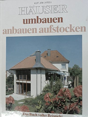 Häuser umbauen, anbauen, aufstocken: Das Buch voller Beispiele: zeitlos, modern, individuell Books