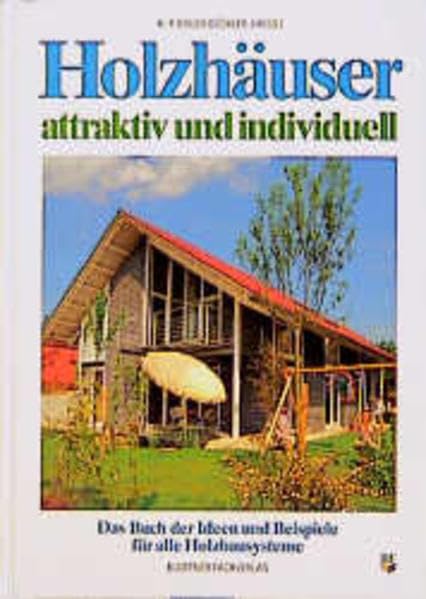 Holzhäuser - attraktiv und individuell: Das Buch der Ideen und Beispiele für alle Holzbausysteme Architecture