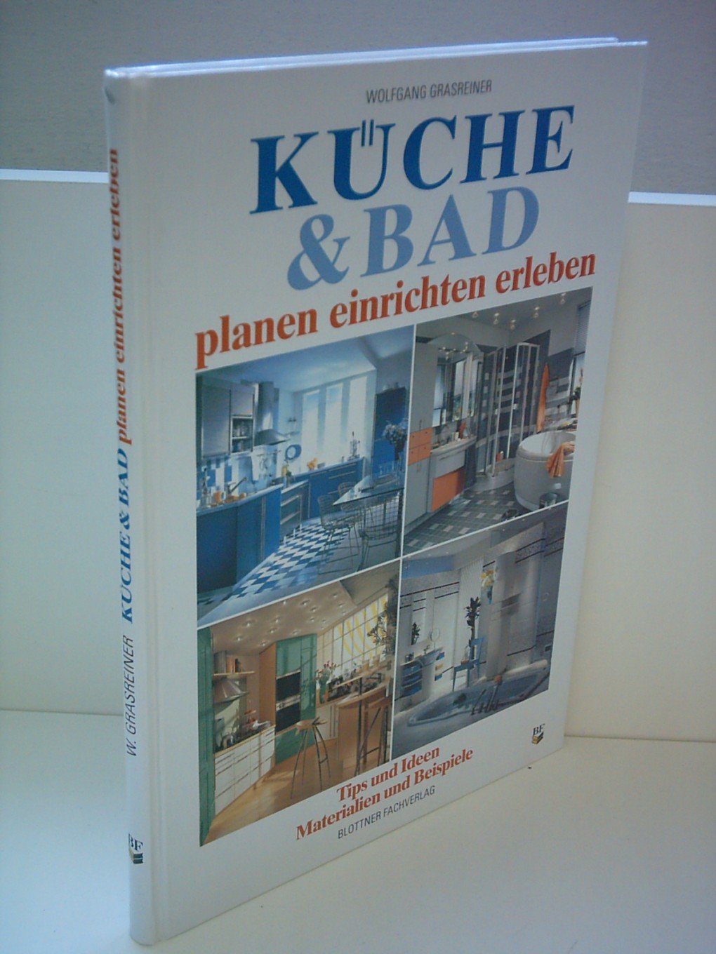 Küche & Bad: Planen, Einrichten, Erleben: Tips und Ideen, Materialien und Beispiele Books
