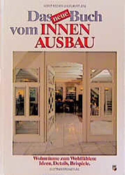 Das neue Buch vom Innenausbau: Wohnräume zum Wohlfühlen: Ideen, Details, Beispiele Home & Household