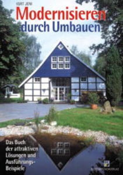 Modernisieren durch Umbauen: Das Buch der attraktiven Lösungen und Ausführungsbeispiele Home & Household