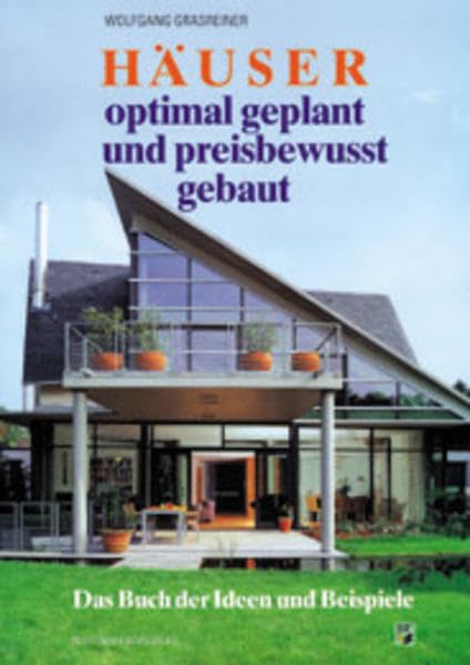 Häuser optimal geplant und preisbewusst gebaut: Das Buch der Ideen und Beispiele Home & Household