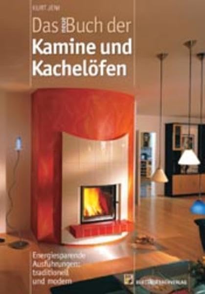 Das neue Buch der Kamine und Kachelöfen: Energiesparende Ausführungen: traditionell und modern Home & Household