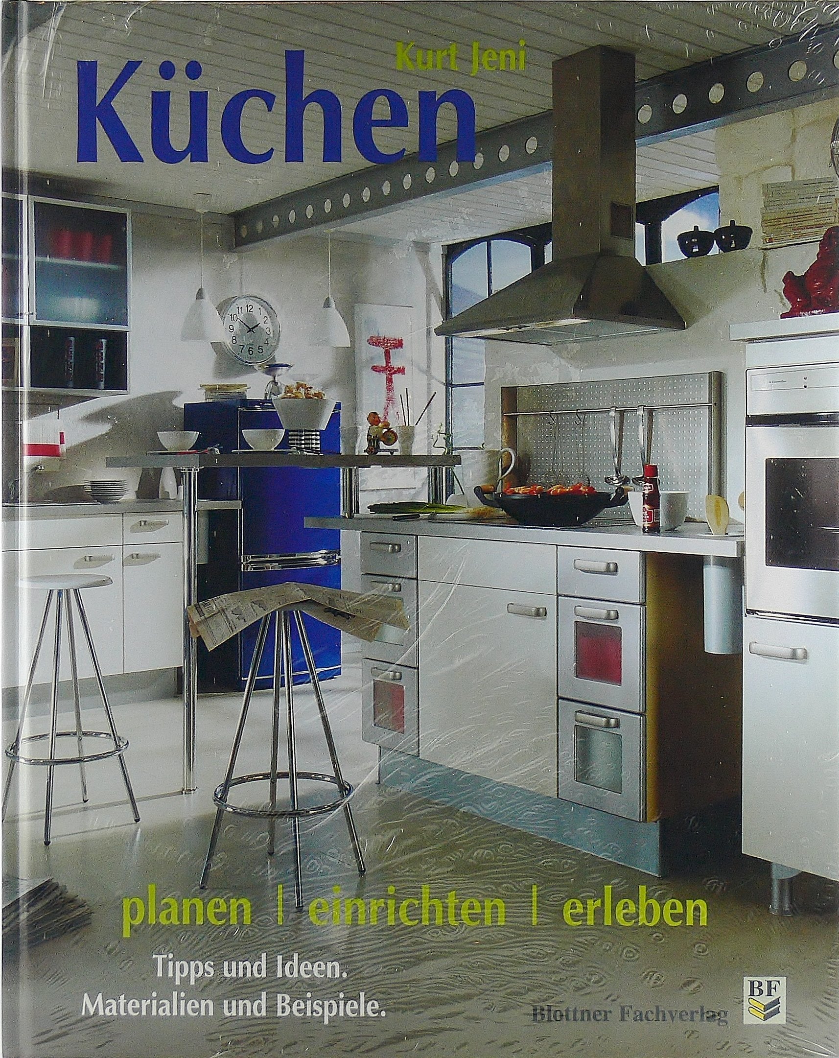 Küchen planen, einrichten, erleben: Tipps und Ideen. Materialien und Beispiele Architecture