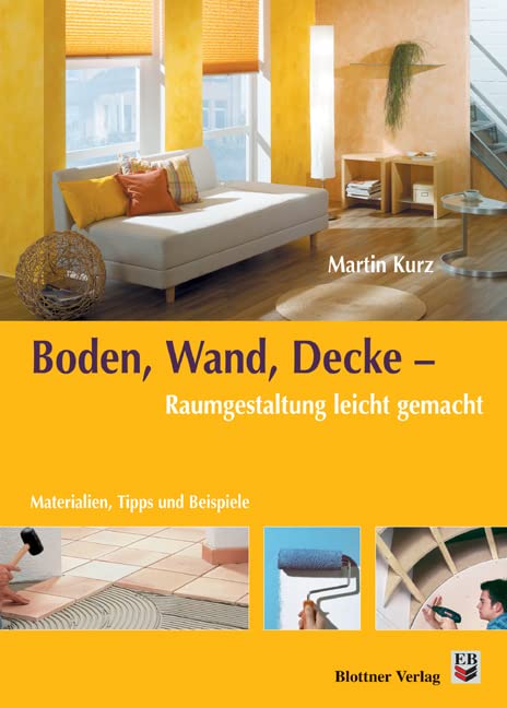 Boden, Wand, Decke - Raumgestaltung leicht gemacht Hobbies & Crafts