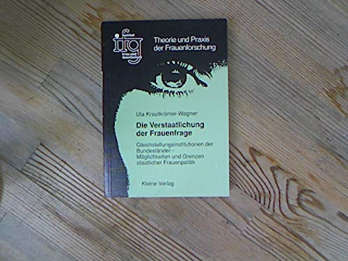 Die Verstaatlichung der Frauenfrage: Gleichstellungsinstitutionen der Bundesländer. - Möglichkeiten und Grenzen staatlicher Frauenpolitik Law