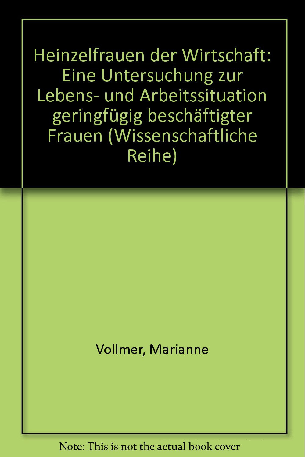 Heinzelfrauen der Wirtschaft: Eine Untersuchung zur Lebens- und Arbeitssituation geringfügig beschäftigter Frauen: Eine Untersuchung zur ... geringfügig beschäftigter Frauen Law