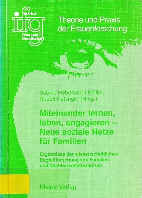 Miteinander lernen, leben, engagieren - Neue soziale Netze für Familien: Ergebnisse der wissenschaftlichen Begleitforschung von Familien- und ... von Familienzentren und Nachbarschaftszentren Social Sciences