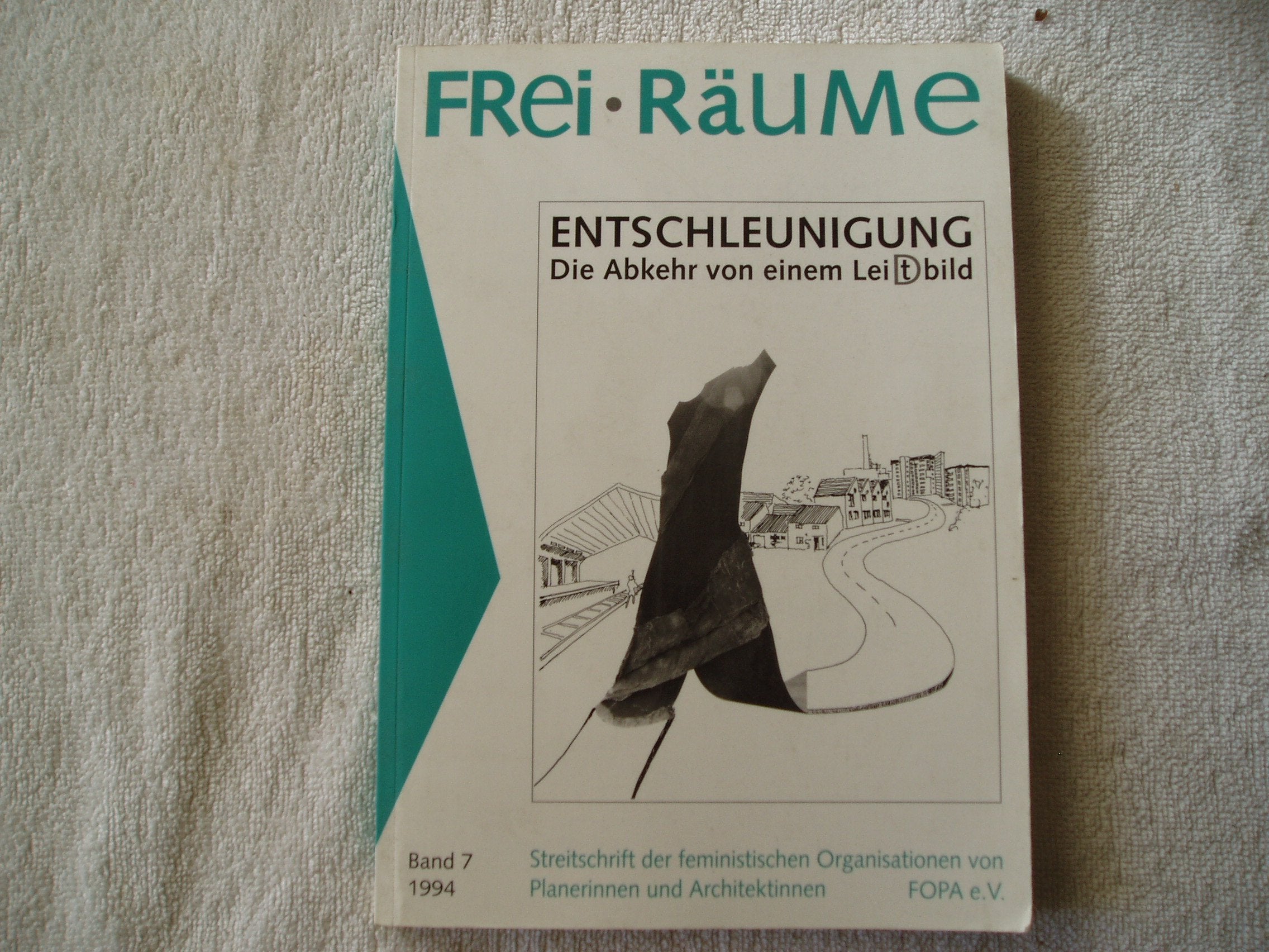 Frei-Räume, Bd.7, Entschleunigung: Die Abkehr von einem Lei(d)tbild Politics & History