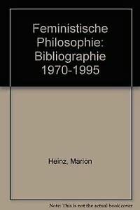 Feministische Philosophie: Bibliographie 1970-1995 Philosophy