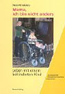 Mama, ich bin nicht anders - Leben mit einem behinderten Kind: Am Beispiel der Osteogenesis imperfecta - Glasknochen Social Sciences