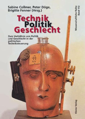 Technik, Politik, Geschlecht. Zum Verhältnis von Politik und Geschlecht in der politischen Techniksteuerung Law