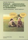 Politisch - administrative Frauen- und Männerpolitik in Grossstädten: Ungleiche Bedingungen - gleiche Ergebnisse? book