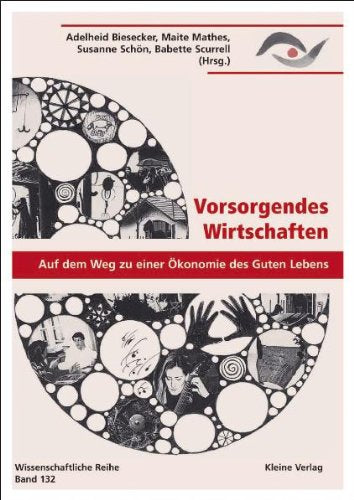 Vorsorgendes Wirtschaften. Auf dem Weg zu einer Ökonomie des Guten Lebens. (=Wissenschaftliche Reihe, Band 132). book