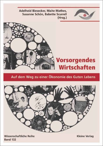 Vorsorgendes Wirtschaften: Auf dem Weg zu einer Ökonomie des Guten Lebens Natural Sciences