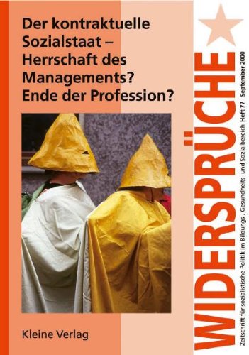 Der kontraktuelle Sozialstaat - Herrschaft des Managements? Ende der Profession? Social Sciences