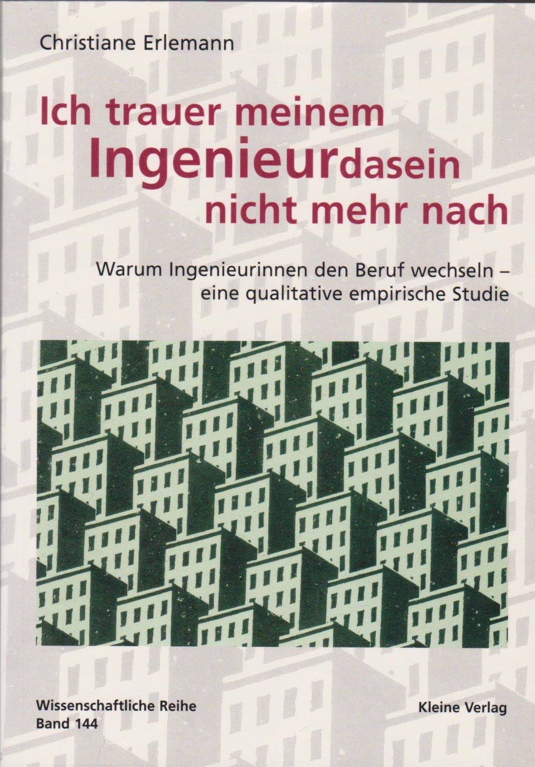 Ich trauer meinem Ingenieurdasein nicht mehr nach: Warum Ingenieurinnen den Beruf wechseln - eine qualitative empirische Studie: Warum Ingeneurinnen ... wechseln. Eine qualitative empirische Studie Law