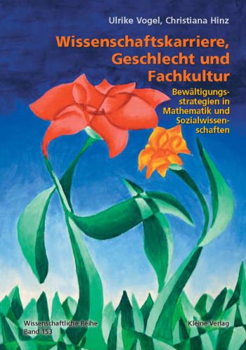 Wissenschaftskarriere, Geschlecht und Fachkultur: Bewältigungsstrategien in Mathematik und Sozialwissenschaften (Wissenschaftliche Reihe / Materialien - Argumente) Law