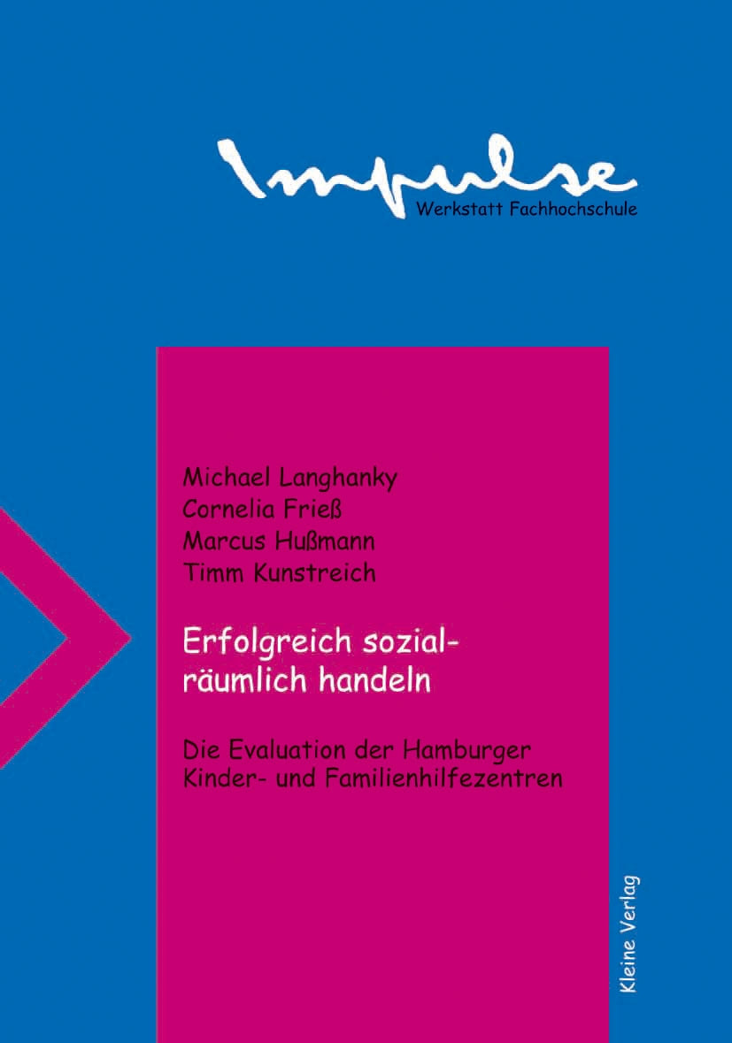 Erfolgreich sozial-räumlich handeln: Die Evaluation der Hamburger Kinder- und Familienhilfezentren (Impulse - Werkstatt Fachhochschule) Social Sciences
