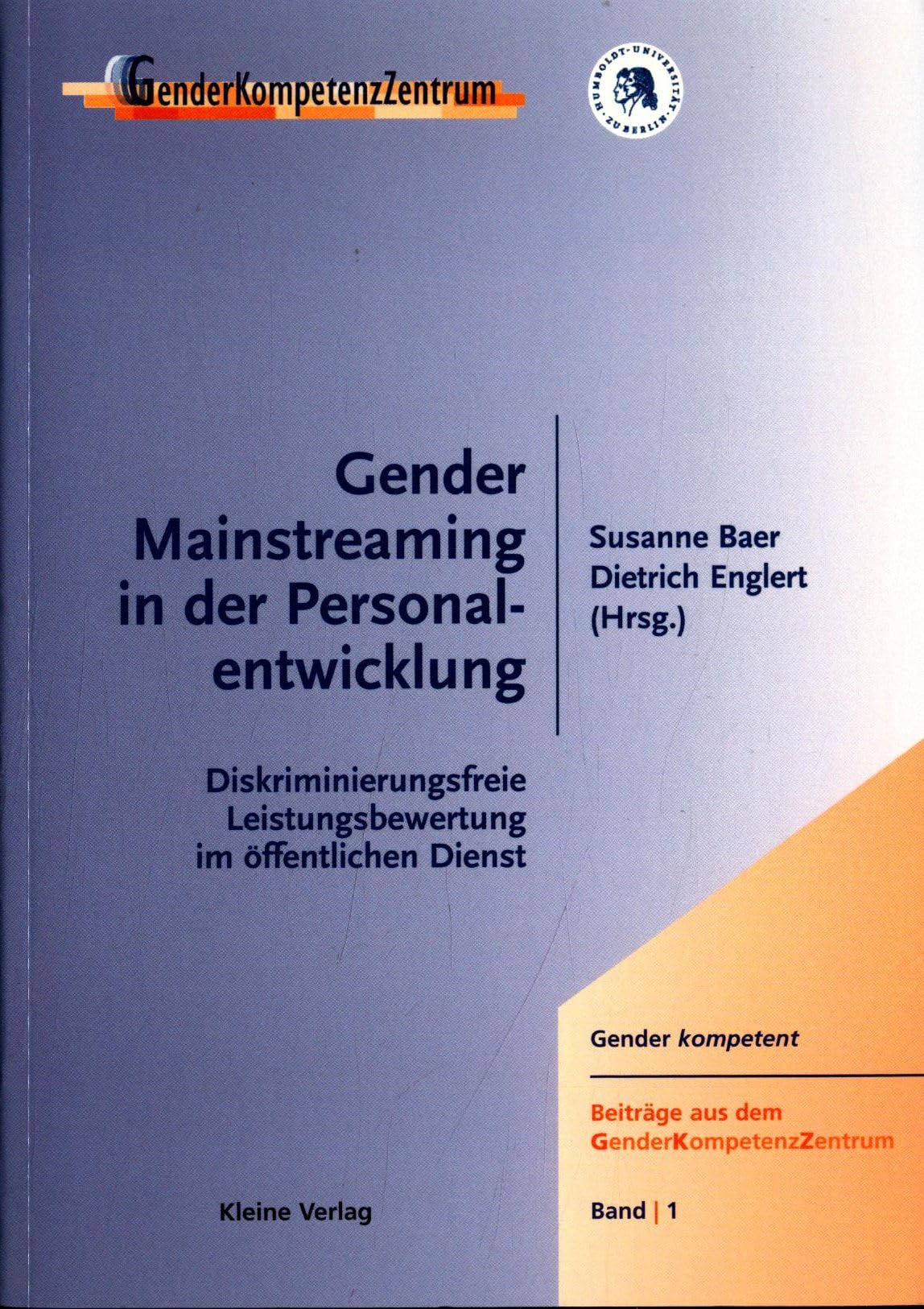 Gender Mainstreaming in der Personalentwicklung: Diskriminierungsfreie Leistungsbewertung im öffentlichen Dienst (Gender kompetent. Beiträge aus dem GenderKompetenzZentrum) Law