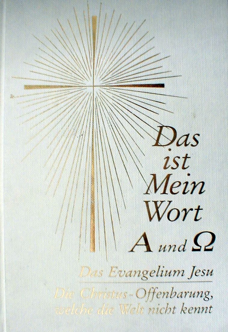 Das ist Mein Wort A und Q. Das Evangelium Jesu. Die Christus-Offenbarung, welche die Welt nicht kennt. Band 3 Books