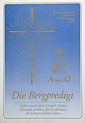 Die Bergpredigt. Leben nach dem Gesetz Gottes. Danach streben die Urchristen im Universellen Leben Religion & Esotericism