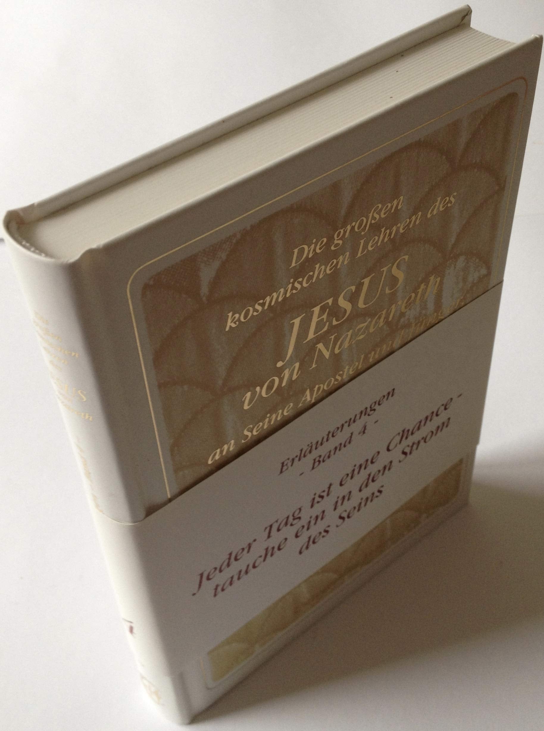 Die grossen kosmischen Lehren des Jesus von Nazareth an Seine Apostel und Jünger, die es fassen konnten - mit Erläuterungen von Gabriele in der grossen Lehrkirche des Geistes Gottes Books