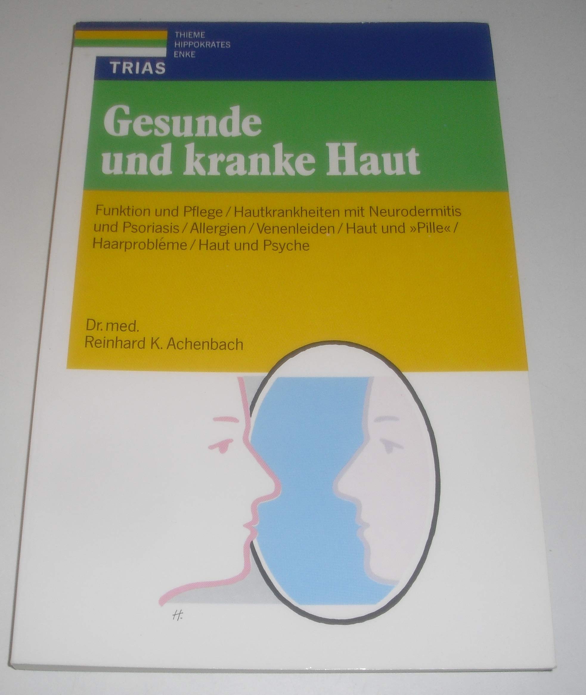 Gesunde und kranke Haut: Funktion und Pflege, Hautkrankheiten mit Neurodermitis und Psoriasis, Allergien, Venenleiden, Haut und "Pille", Haarprobleme, Haut und Psyche Medicine