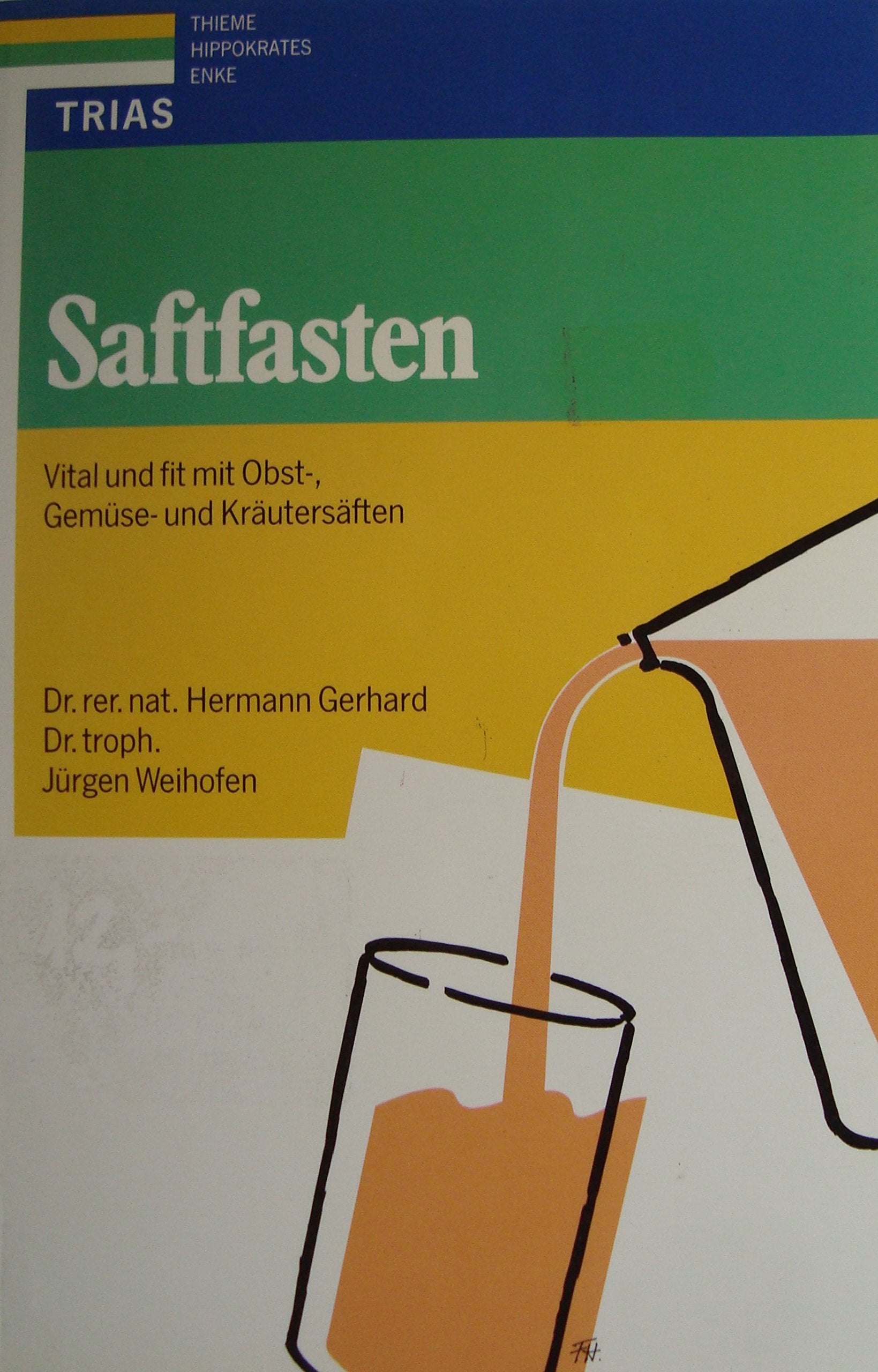 Saftfasten: Obst- und Gemüse- und Kräutersäfte als Heilmittel Medicine