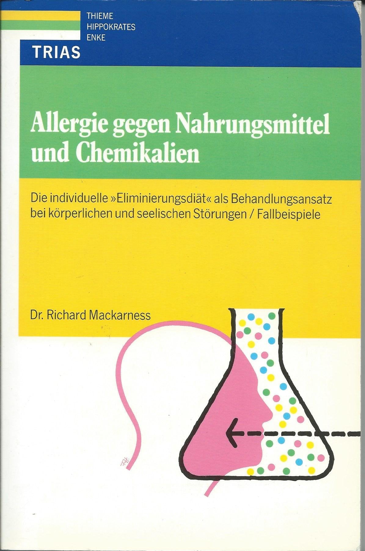 Allergie gegen Nahrungsmittel: Die individuelle "Eliminierungsdiät" als Behandlungsansatz bei körperlichen und seelischen Störungen Medicine