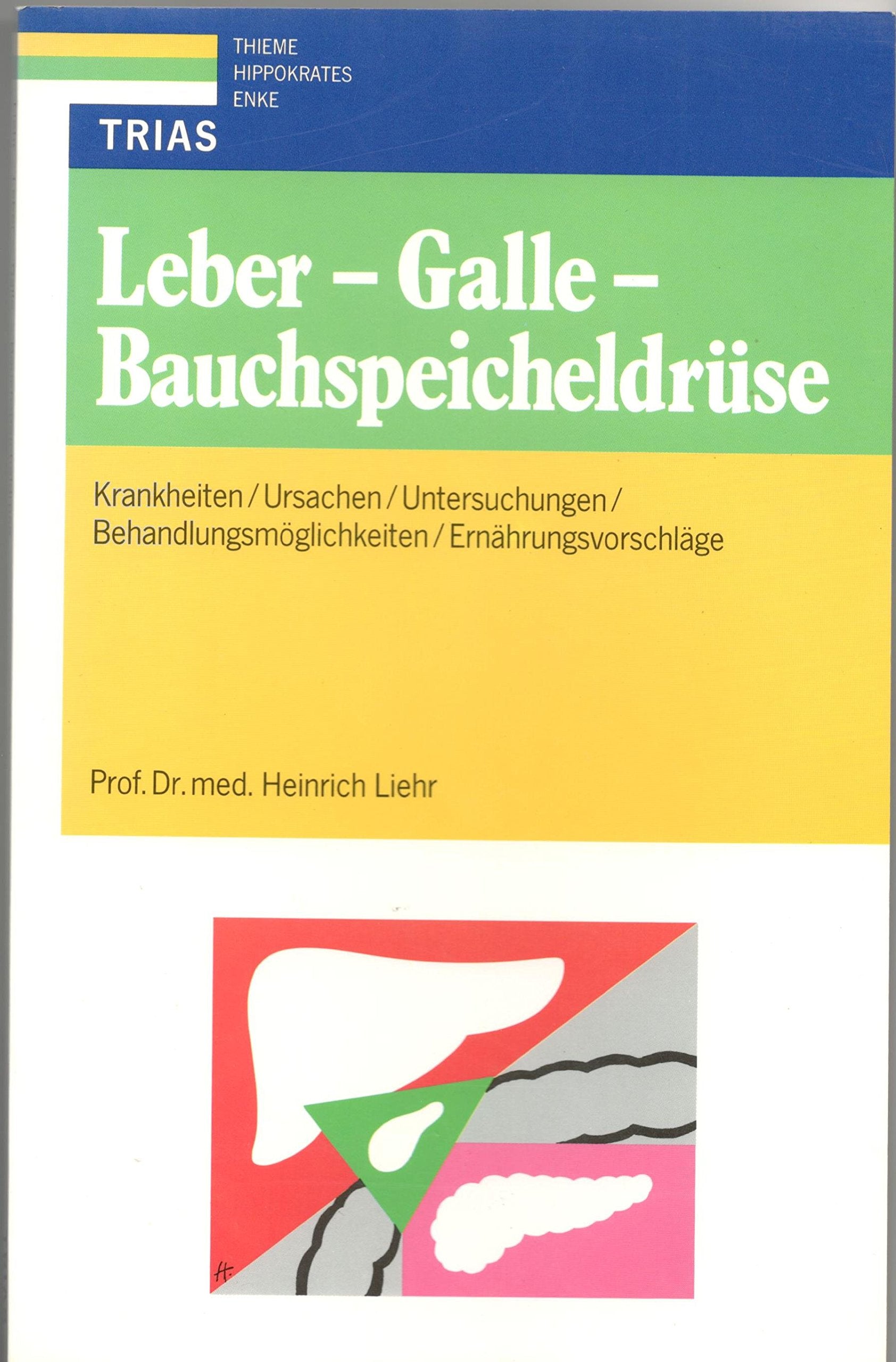 Leber, Galle, Bauchspeicheldrüse: Krankheiten, Ursachen, Untersuchungen, Behandlungsmöglichkeiten, Ernährungsvorschläge Medicine