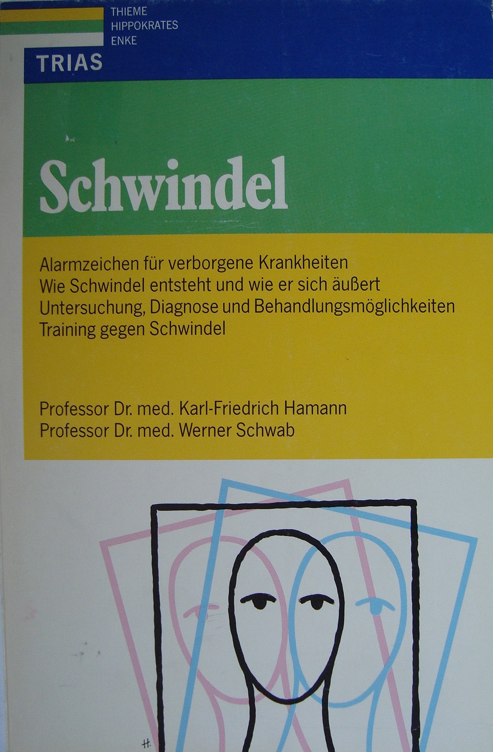 Schwindel: Wie er entsteht und wie er sich äussert. Alarmzeichen für verborgene Krankheiten: Untersuchung und Diagnose, Behandlungsmöglichkeiten, Training gegen Schwindel, Verhaltensratschläge Medicine
