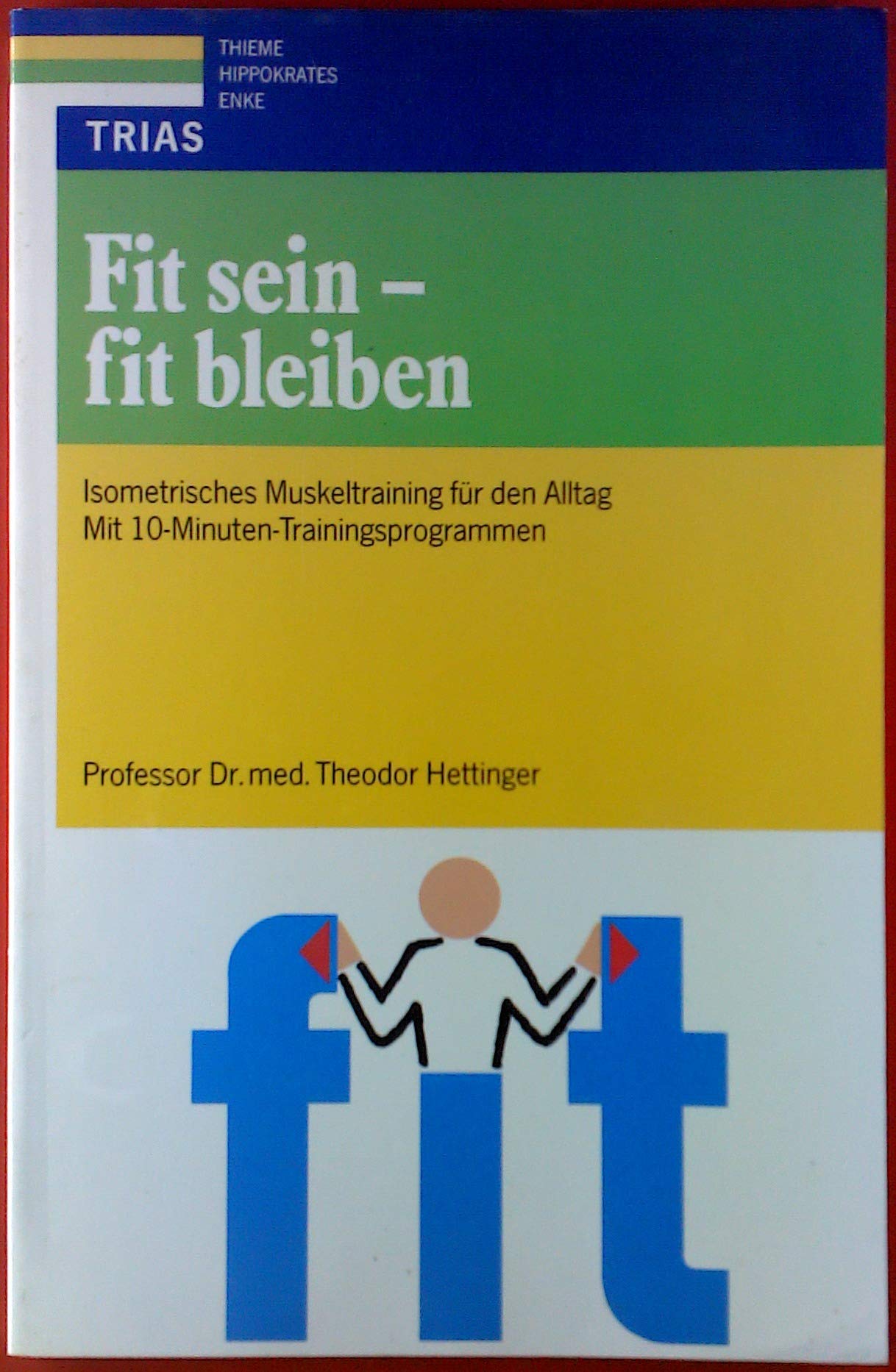Fit sein - fit bleiben: Isometrisches Muskeltraining für den Alltag. Mit 10-Minuten-Trainingsprogrammen Leisure & Fun