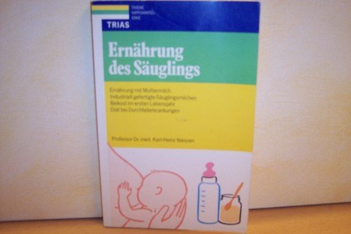 Ernährung des Säuglings: Ernährung mit Muttermilch, Künstliche Säuglingsmilchen, Beikost im ersten Lebensjahr, Diät bei Durchfallerkrankungen Medicine