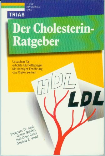 Der Cholesterin-Ratgeber: Ursachen für erhöhte Blutfettspiegel: Mit richtiger Ernährung das Risiko senken Books