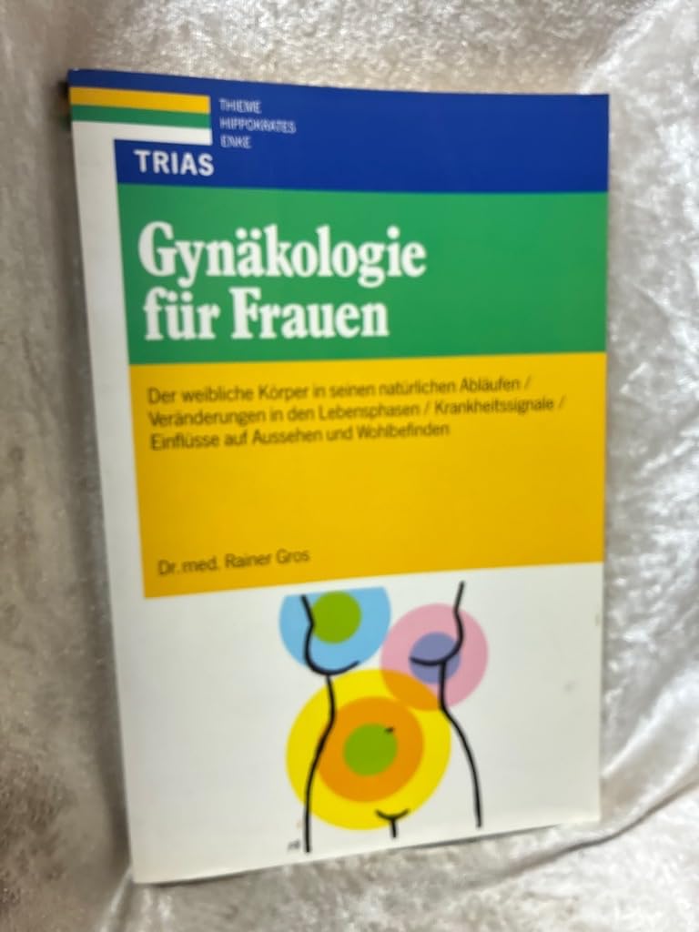 Gynäkologie für Frauen: Der weibliche Körper in seinen natürlichen Abläufen, Veränderungen in den Lebensphasen, Krankheitssignale, Einflüsse auf Aussehen und Wohlbefinden Medicine