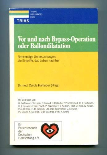Vor und nach Bypass-Operation oder Ballondilatation: Notwendige Untersuchungen, die Eingriffe, das Leben nachher. Ein Patientenbuch der Deutschen Herzstiftung e.V. Medicine