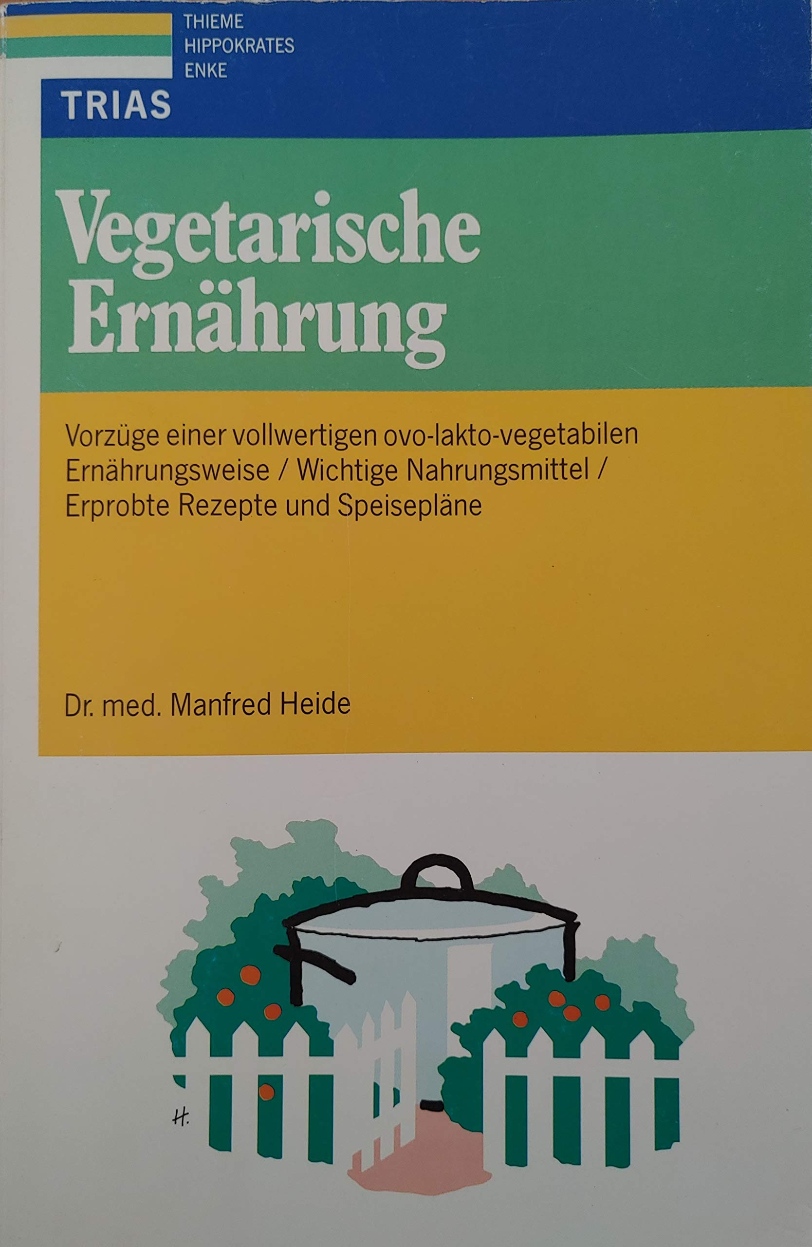 Vegetarische Ernährung: Vorzüge einer vollwertigen ovo-lakto-vegetabilen Ernährungsweise, Wichtige Nahrungsmittel, Erprobte Rezepte und Speisepläne Health, Nutrition & Fitness