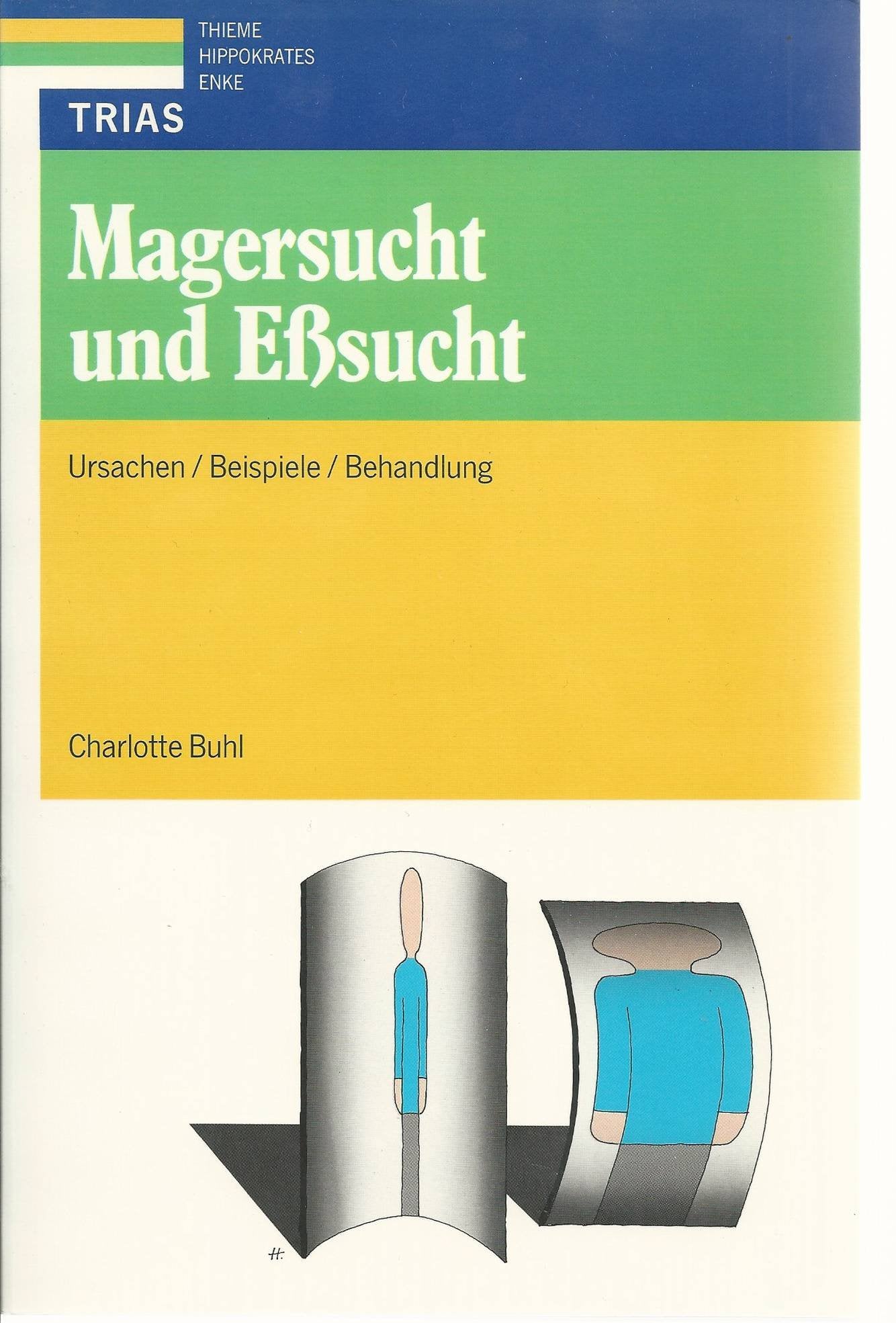 Magersucht und Eßsucht : Ursachen - Beispiele - Behandlung Health, Nutrition & Fitness