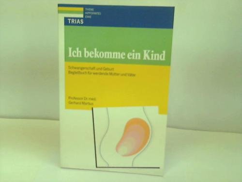 Ich bekomme ein Kind: Schwangerschaft und Geburt: Begleitbuch für werdende Mütter und Väter Medicine