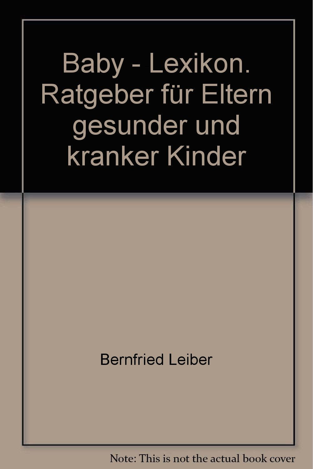 Baby-Lexikon: Ratgeber für Eltern gesunder und kranker Kinder Learning & Reference