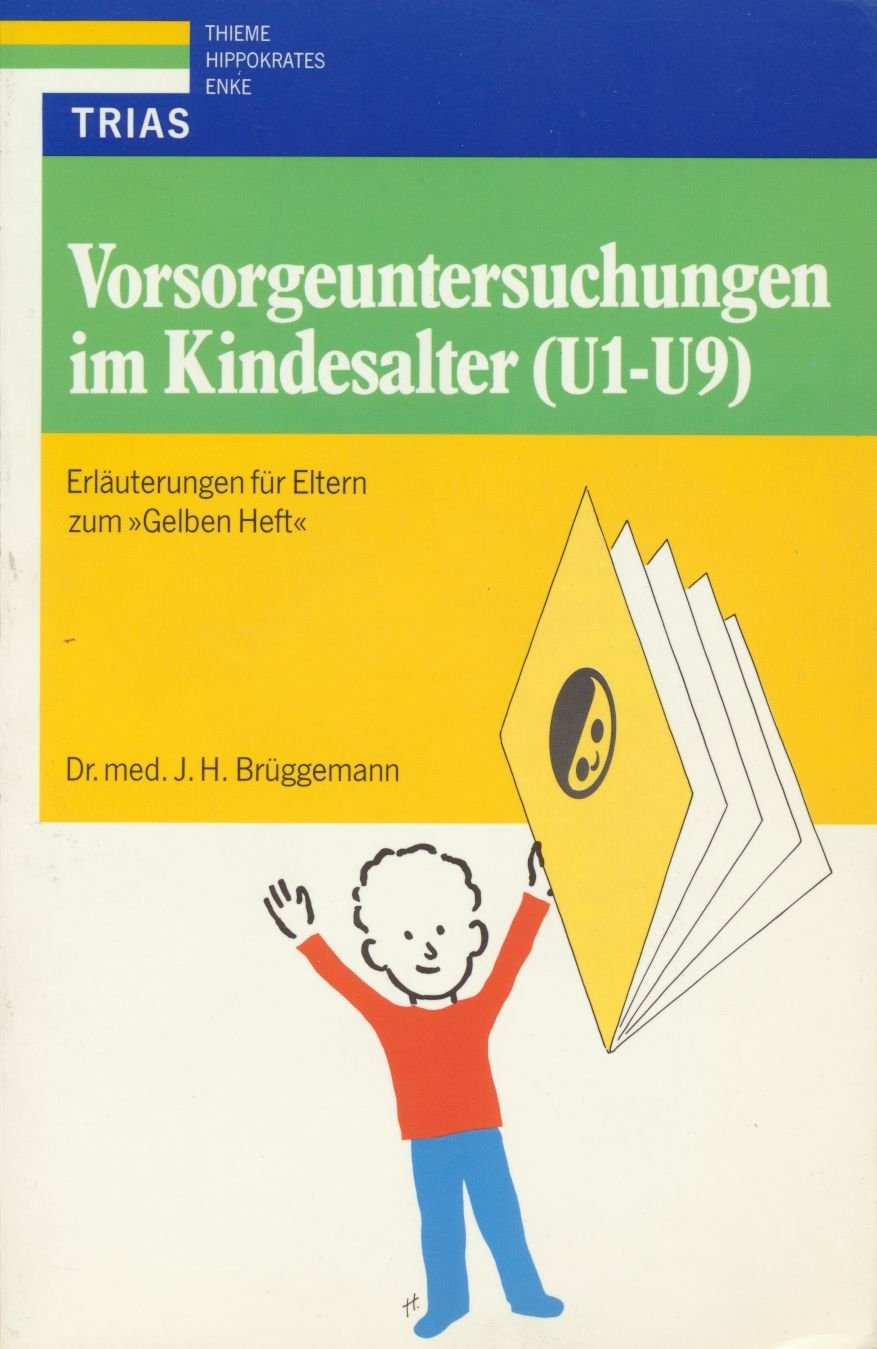 Vorsorgeuntersuchungen im Kindesalter (U1-U9): Erläuterungen für Eltern zum "Gelben Heft" Medicine