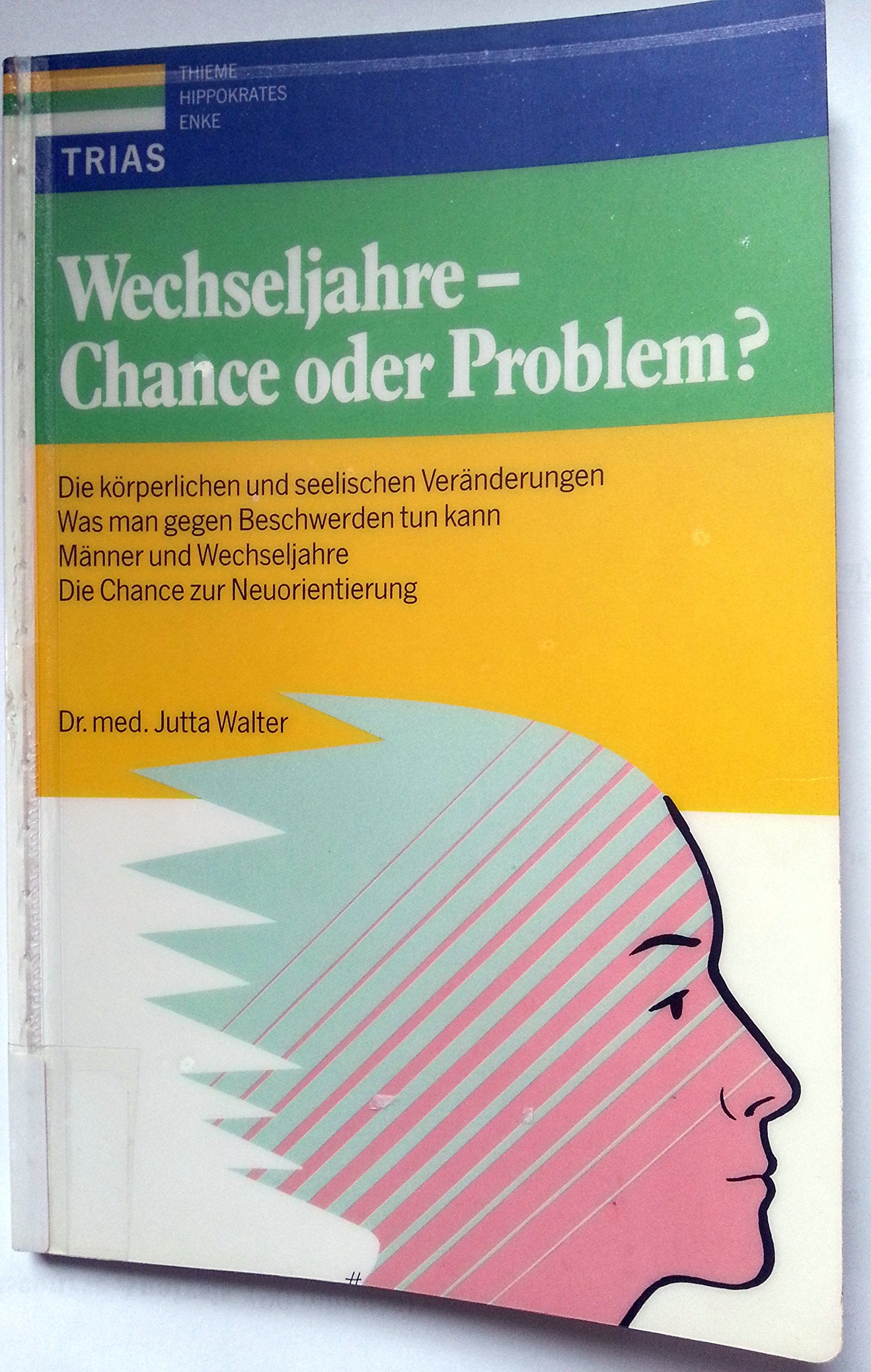 Wechseljahre: Chance oder Problem?: Die körperlichen und seelischen Veränderungen: Was man gegen Beschwerden tun kann, Männer und Wechseljahre, die Chance zur Neuorientierung Medicine
