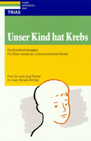 Unser Kind hat Krebs: Die Krankheit besiegen: Für Eltern leukämie- und tumorkranker Kinder Health, Nutrition & Fitness