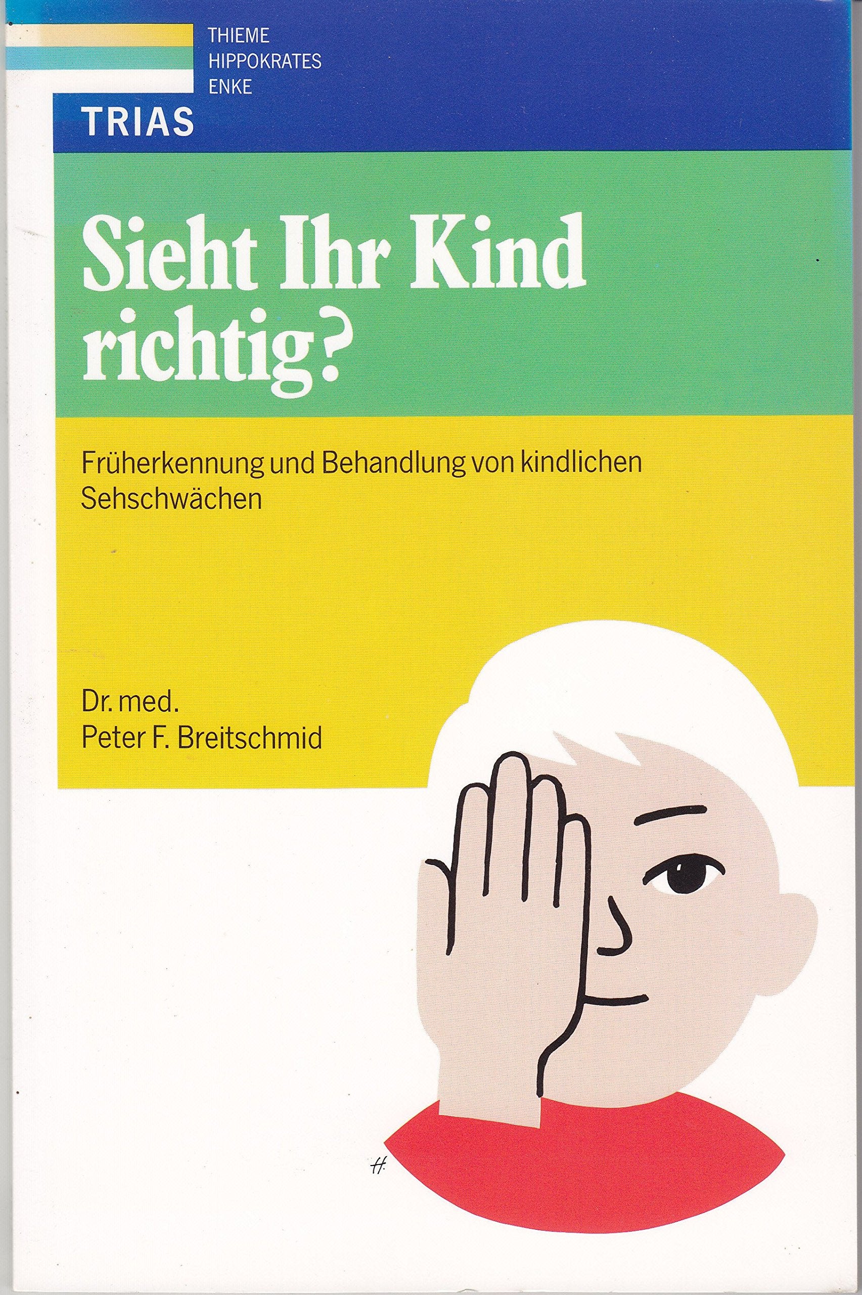 Sieht Ihr Kind richtig?: Früherkennung und Behandlung von kindlichen Sehschwächen Medicine