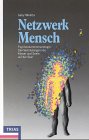Netzwerk Mensch: Psychoneuroimmunologie: Den Verbindungen von Körper und Seele auf der Spur. Eine neue Wissenschaft revolutioniert unser medizinisches Weltbild (Mensch und Naturwissenschaft) Medicine