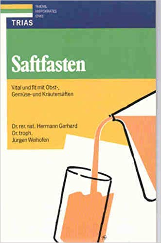 Saftfasten: Vital und fit mit Obst-, Gemüse- und Kräutersäften Self-help