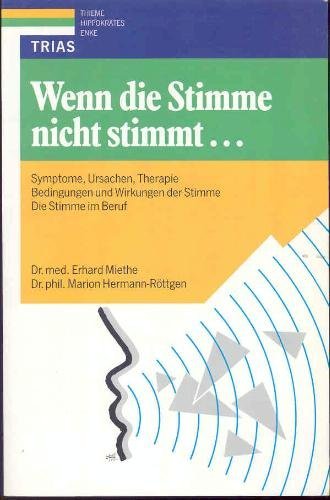 Wenn die Stimme nicht stimmt...: Symptome, Ursachen, Therapie. Bedingungen und Wirkungen der Stimme. Die Stimme im Beruf Books