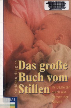 Das grosse Buch vom Stillen: Ihr Begleiter durch alle Phasen der Stillzeit Health, Nutrition & Fitness