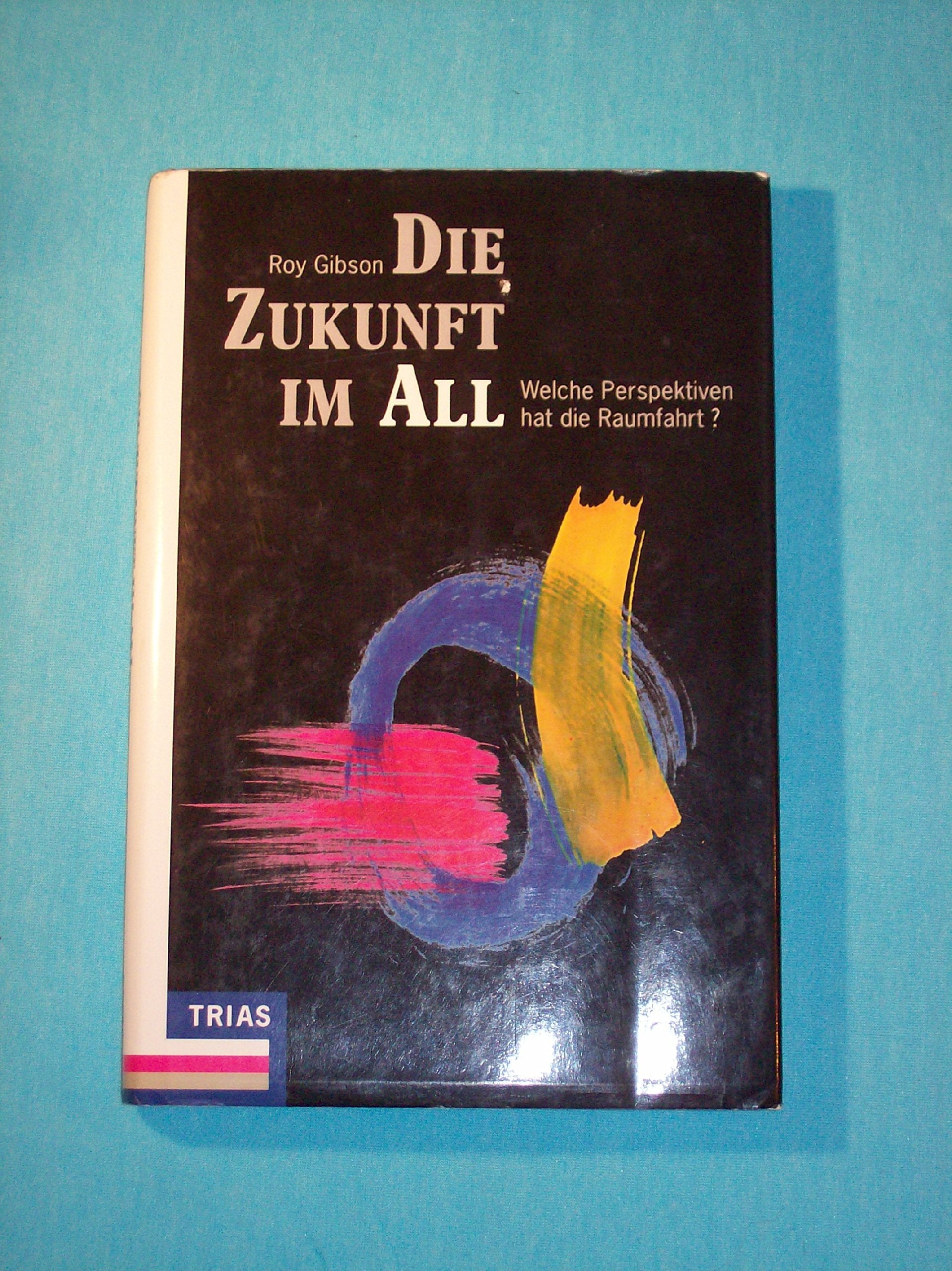 Die Zukunft im All: Welche Perspektiven hat die Raumfahrt? (Mensch und Naturwissenschaft) Books